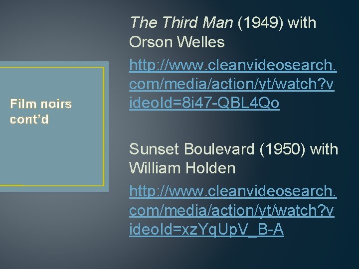 Film noirs cont’d The Third Man (1949) with Orson Welles http: //www. cleanvideosearch. com/media/action/yt/watch?