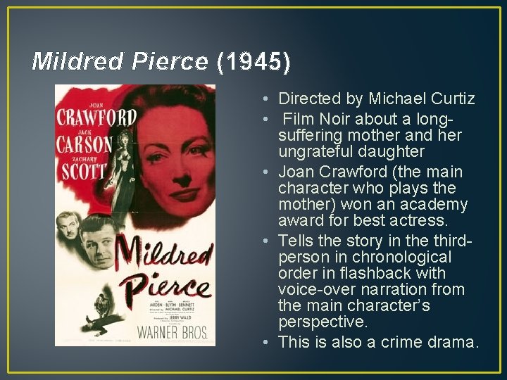 Mildred Pierce (1945) • Directed by Michael Curtiz • Film Noir about a longsuffering