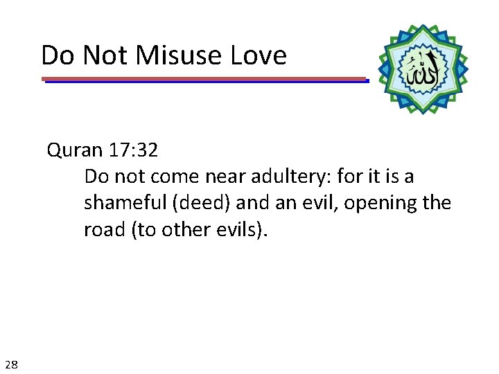 Do Not Misuse Love Quran 17: 32 Do not come near adultery: for it