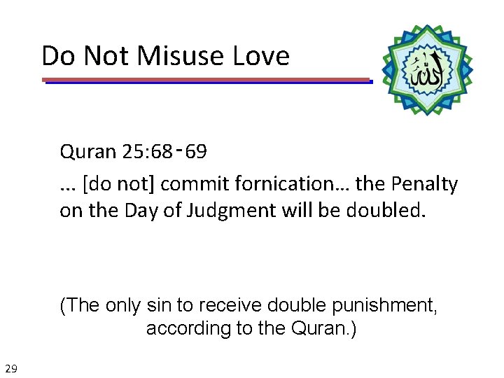 Do Not Misuse Love Quran 25: 68‑ 69. . . [do not] commit fornication…