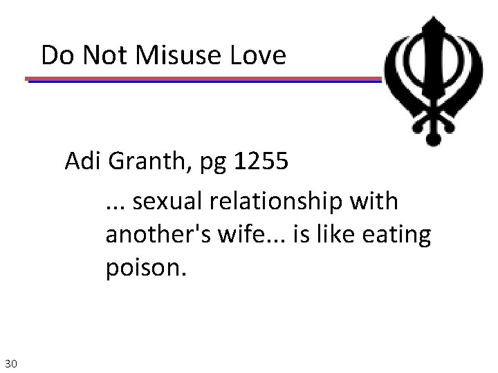 Do Not Misuse Love Adi Granth, pg 1255. . . sexual relationship with another's