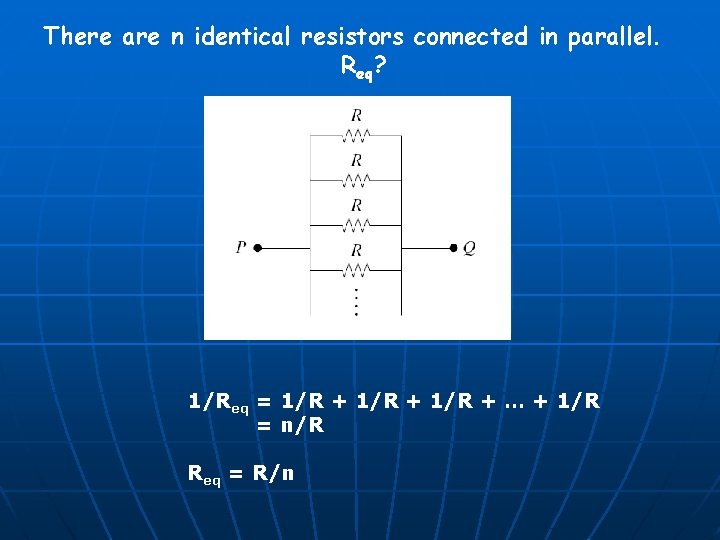 There are n identical resistors connected in parallel. Req? 1/Req = 1/R + …