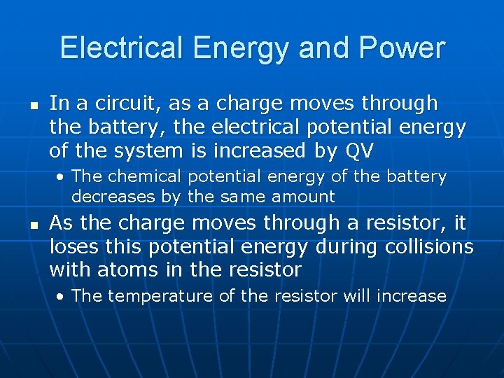 Electrical Energy and Power n In a circuit, as a charge moves through the