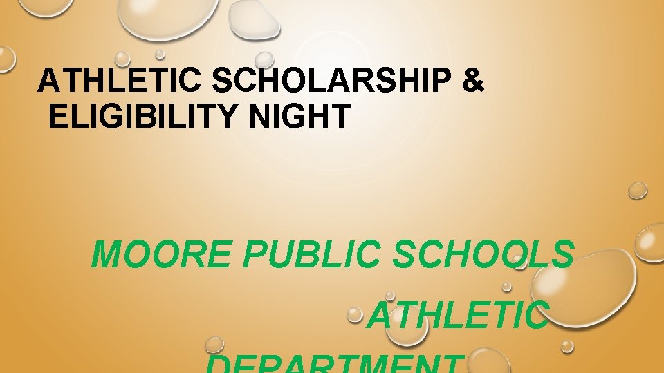 ATHLETIC SCHOLARSHIP & ELIGIBILITY NIGHT MOORE PUBLIC SCHOOLS ATHLETIC 