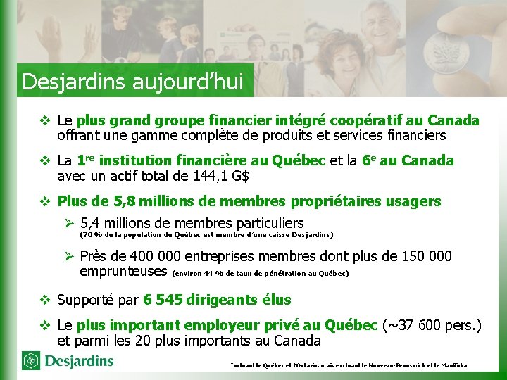 Desjardins aujourd’hui v Le plus grand groupe financier intégré coopératif au Canada offrant une