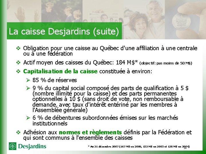 La caisse Desjardins (suite) v Obligation pour une caisse au Québec d'une affiliation à