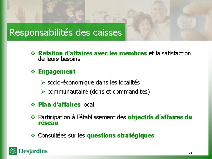 Responsabilités des caisses v Relation d’affaires avec les membres et la satisfaction de leurs