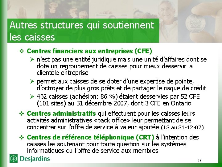 Autres structures qui soutiennent les caisses v Centres financiers aux entreprises (CFE) Ø n’est