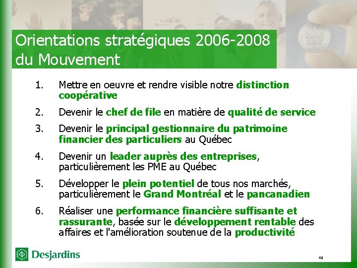 Orientations stratégiques 2006 -2008 du Mouvement 1. Mettre en oeuvre et rendre visible notre