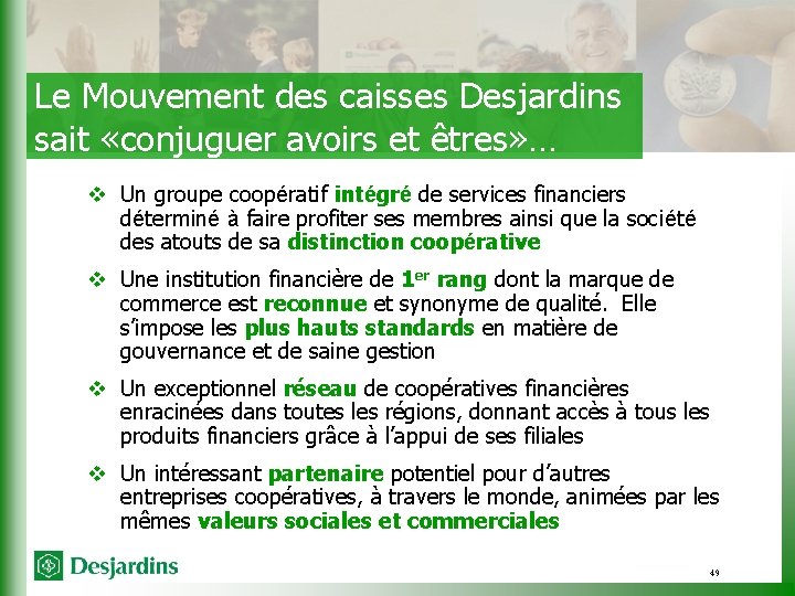 Le Mouvement des caisses Desjardins sait «conjuguer avoirs et êtres» … v Un groupe