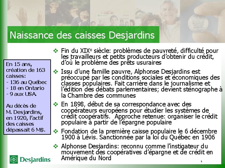 Naissance des caisses Desjardins En 15 ans, création de 163 caisses: - 136 au