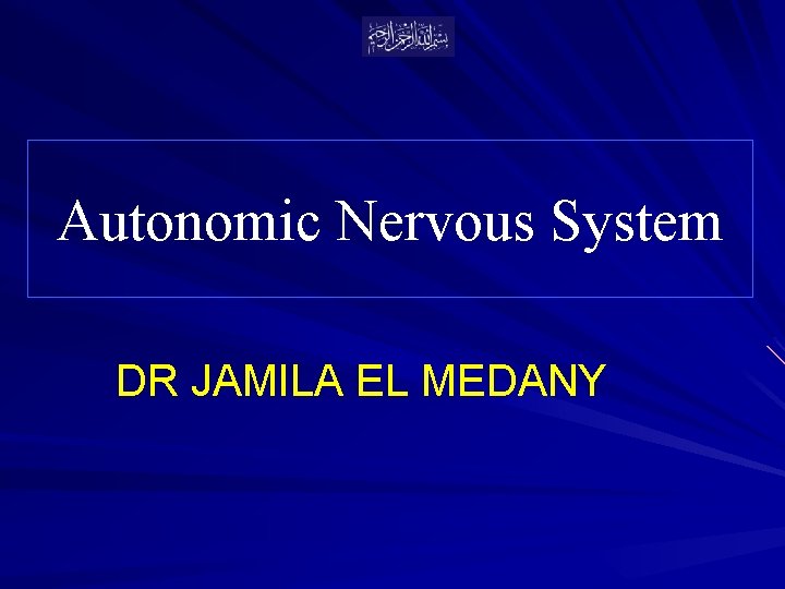 Autonomic Nervous System DR JAMILA EL MEDANY 