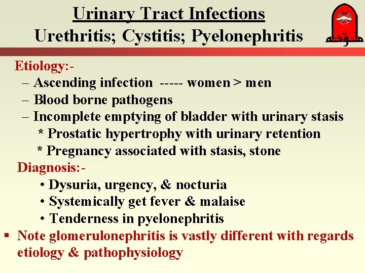 Urinary Tract Infections Urethritis; Cystitis; Pyelonephritis Etiology: – Ascending infection ----- women > men