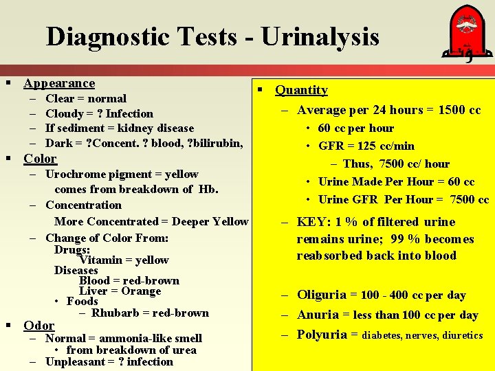 Diagnostic Tests - Urinalysis § Appearance – – Clear = normal Cloudy = ?