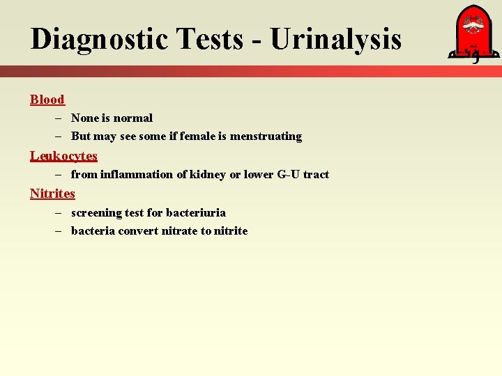 Diagnostic Tests - Urinalysis Blood – None is normal – But may see some