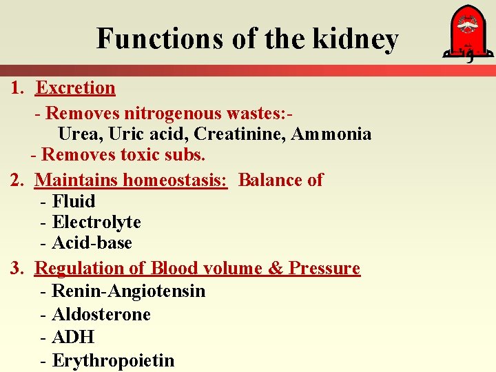 Functions of the kidney 1. Excretion - Removes nitrogenous wastes: Urea, Uric acid, Creatinine,