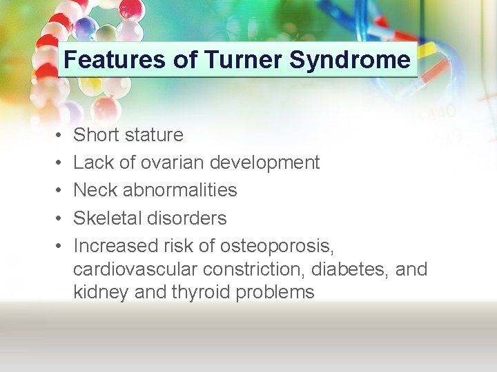 Features of Turner Syndrome • • • Short stature Lack of ovarian development Neck