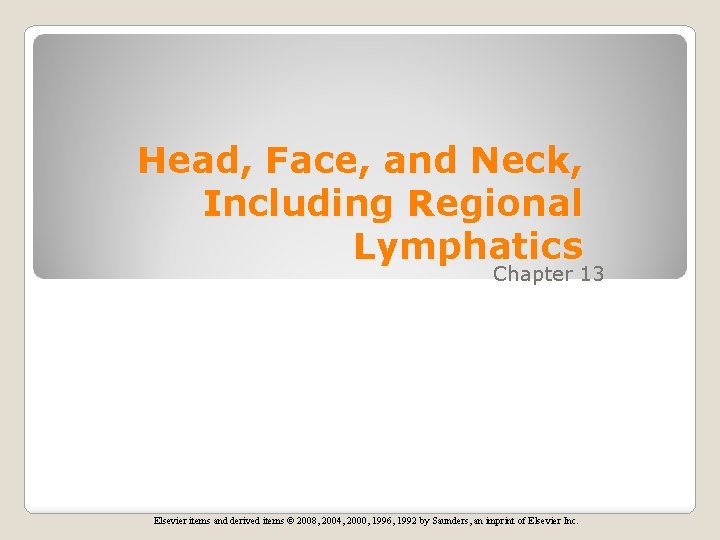 Head, Face, and Neck, Including Regional Lymphatics Chapter 13 Elsevier items and derived items