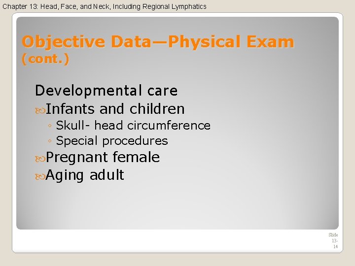 Chapter 13: Head, Face, and Neck, Including Regional Lymphatics Objective Data—Physical Exam (cont. )