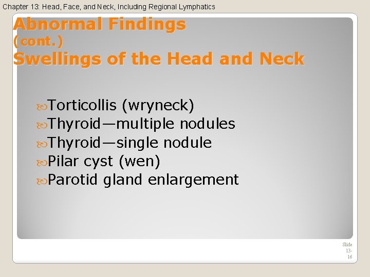 Chapter 13: Head, Face, and Neck, Including Regional Lymphatics Abnormal Findings (cont. ) Swellings