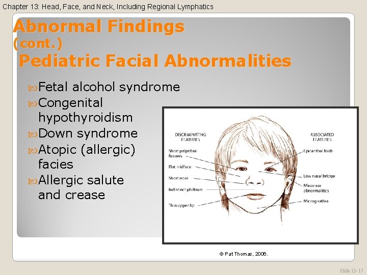Chapter 13: Head, Face, and Neck, Including Regional Lymphatics Abnormal Findings (cont. ) Pediatric