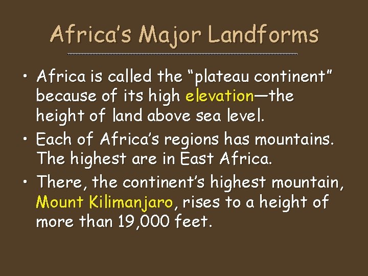 Africa’s Major Landforms • Africa is called the “plateau continent” because of its high