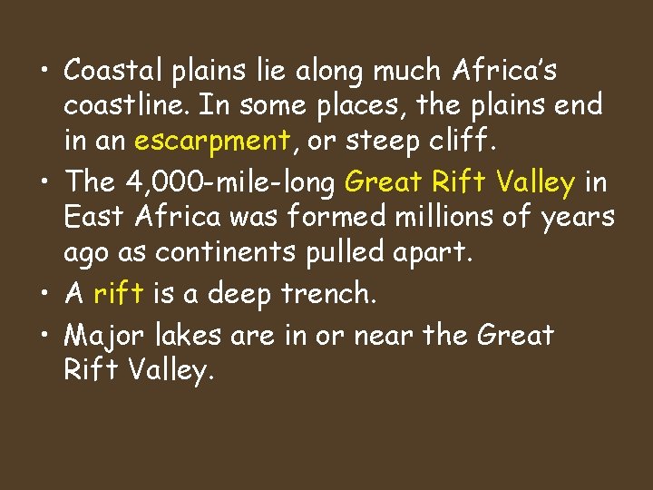 • Coastal plains lie along much Africa’s coastline. In some places, the plains • Coastal plains lie along much Africa’s coastline. In some places, the plains