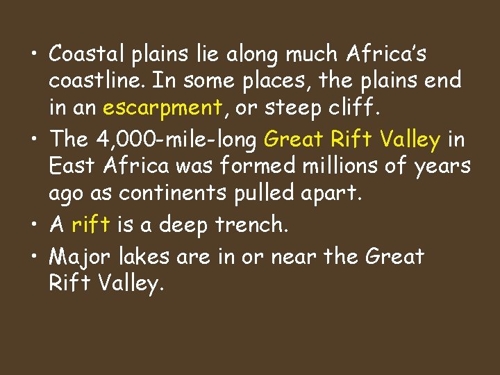  • Coastal plains lie along much Africa’s coastline. In some places, the plains