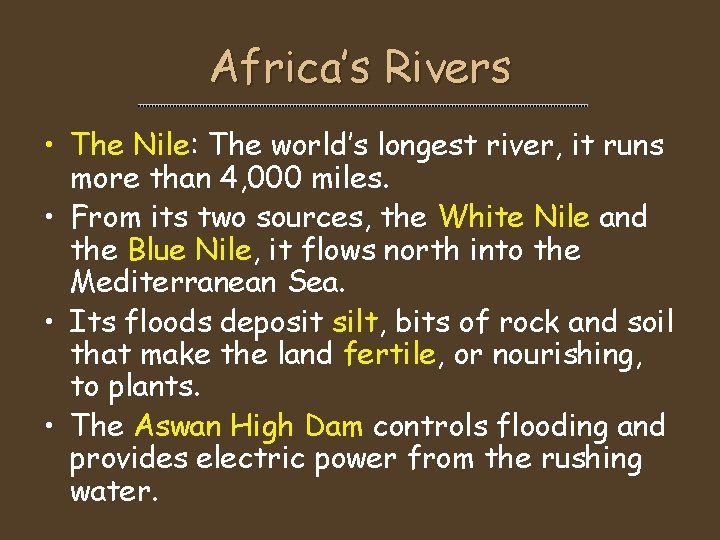 Africa’s Rivers • The Nile: The world’s longest river, it runs more than 4,