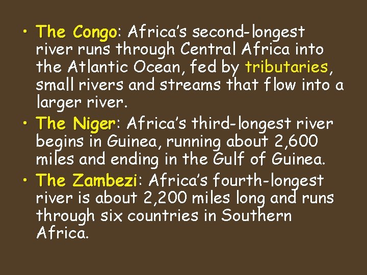  • The Congo: Congo Africa’s second-longest river runs through Central Africa into the