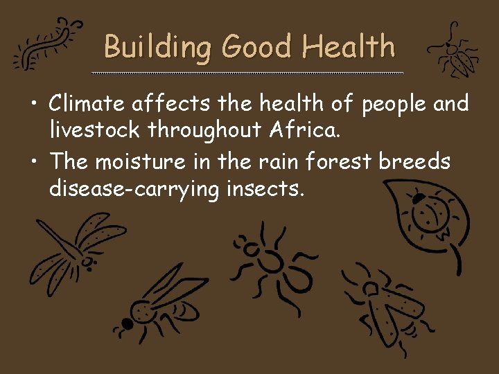 Building Good Health • Climate affects the health of people and livestock throughout Africa.
