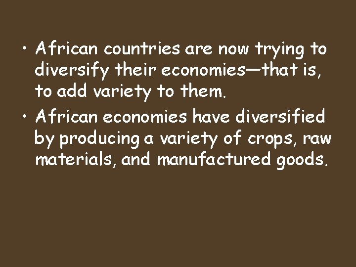 • African countries are now trying to diversify their economies—that is, to add • African countries are now trying to diversify their economies—that is, to add