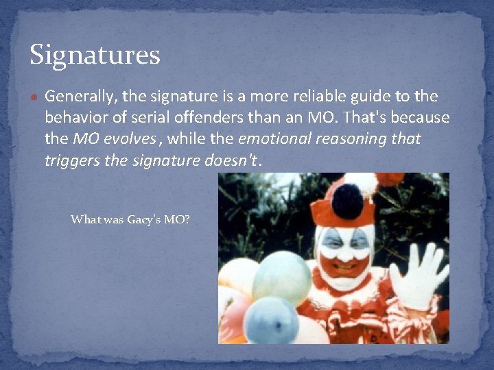 Signatures ● Generally, the signature is a more reliable guide to the behavior of