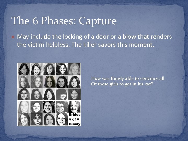 The 6 Phases: Capture ● May include the locking of a door or a