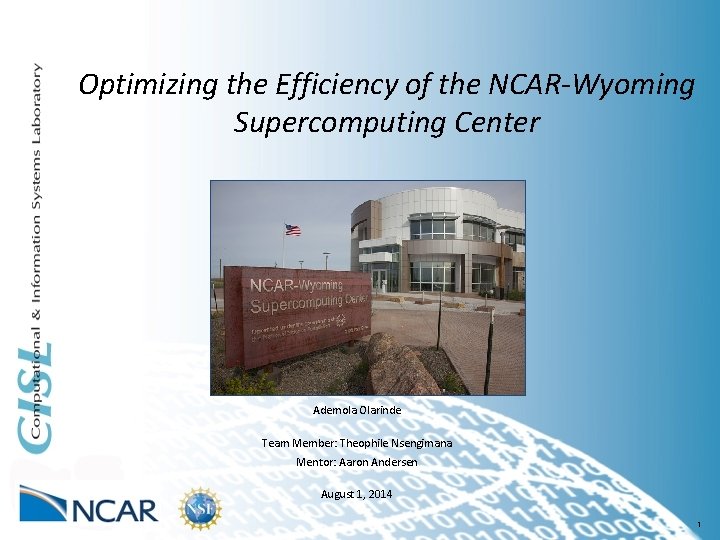 Optimizing the Efficiency of the NCAR-Wyoming Supercomputing Center Ademola Olarinde Team Member: Theophile Nsengimana