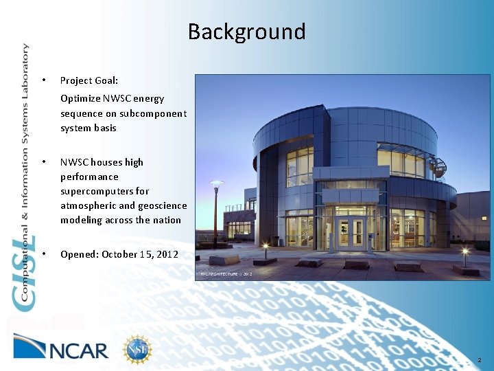 Background • Project Goal: Optimize NWSC energy sequence on subcomponent system basis • NWSC