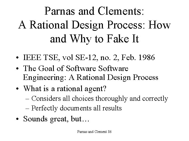 Parnas and Clements: A Rational Design Process: How and Why to Fake It •