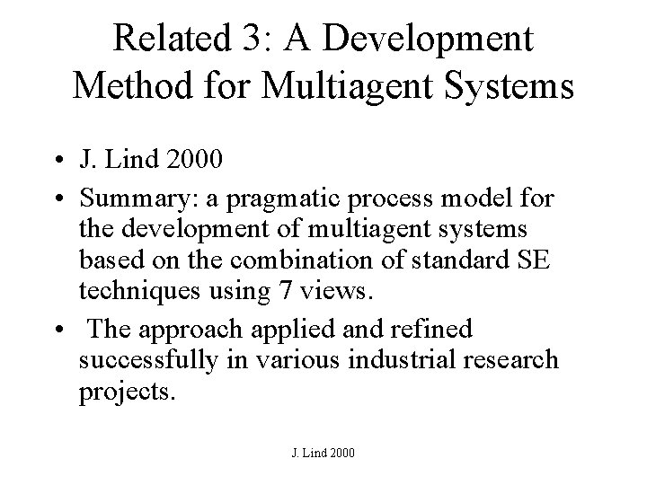 Related 3: A Development Method for Multiagent Systems • J. Lind 2000 • Summary: