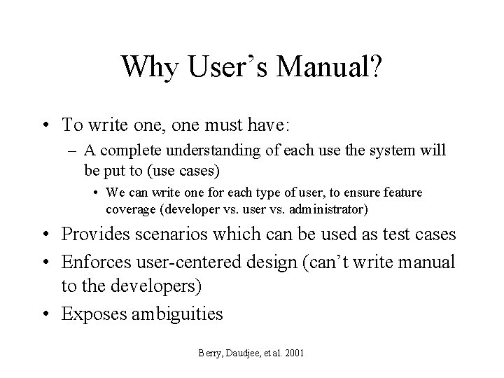 Why User’s Manual? • To write one, one must have: – A complete understanding