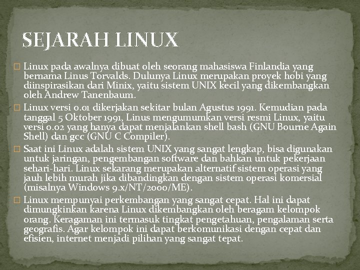 Linux pada awalnya dibuat oleh seorang mahasiswa finlandia bernama