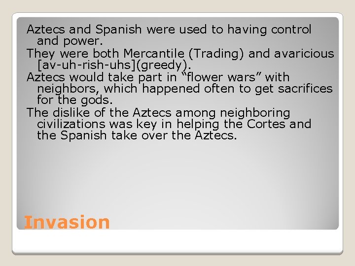 Aztecs and Spanish were used to having control and power. They were both Mercantile