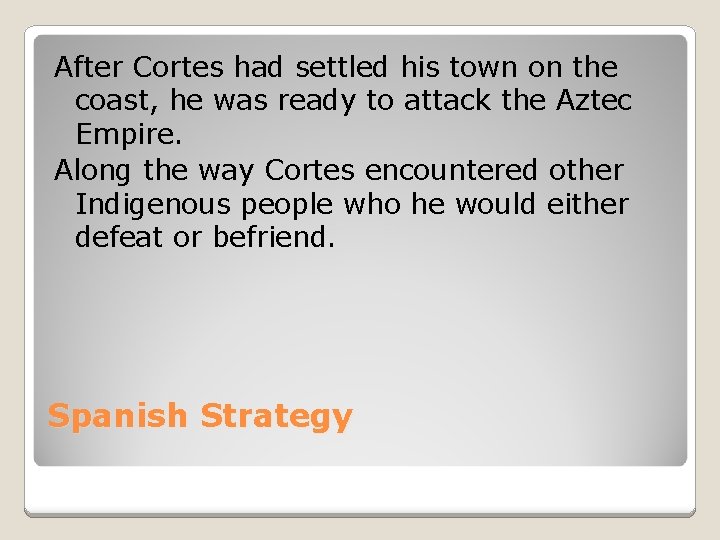 After Cortes had settled his town on the coast, he was ready to attack