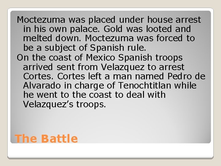 Moctezuma was placed under house arrest in his own palace. Gold was looted and