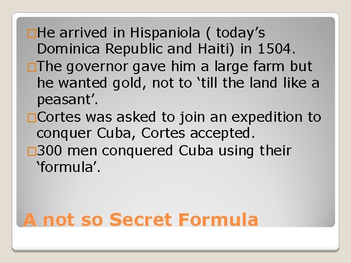 �He arrived in Hispaniola ( today’s Dominica Republic and Haiti) in 1504. �The governor