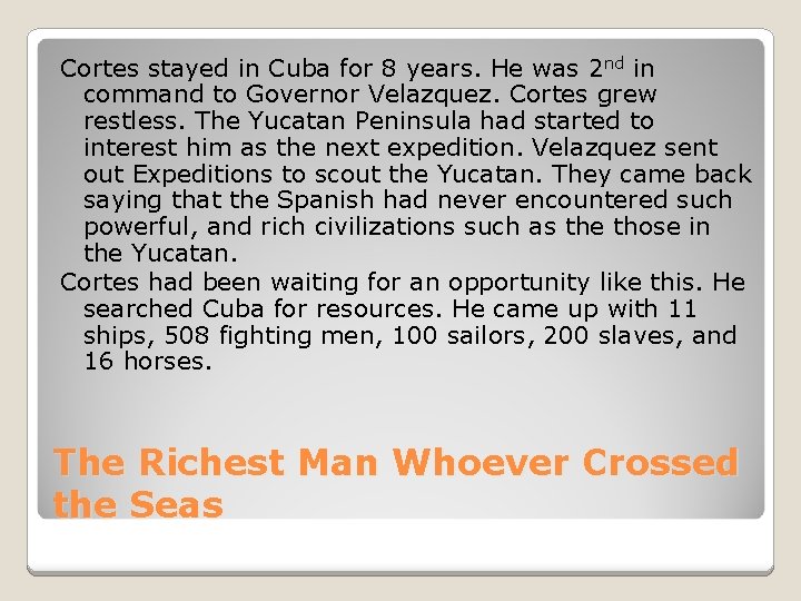 Cortes stayed in Cuba for 8 years. He was 2 nd in command to