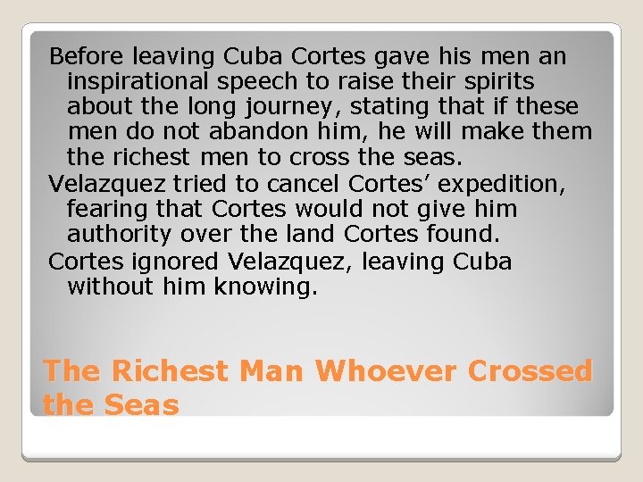 Before leaving Cuba Cortes gave his men an inspirational speech to raise their spirits