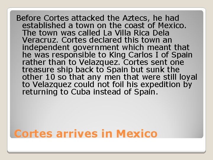 Before Cortes attacked the Aztecs, he had established a town on the coast of