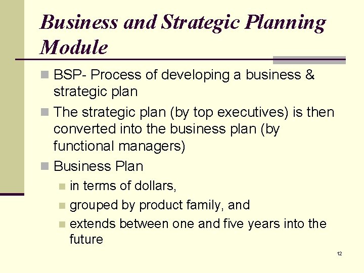 Business and Strategic Planning Module n BSP- Process of developing a business & strategic