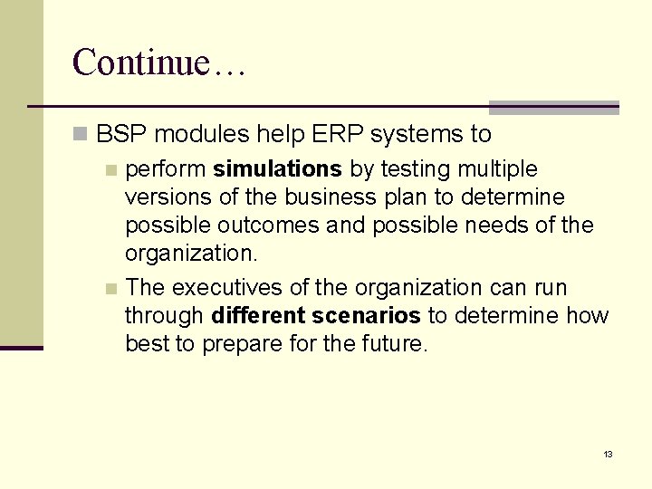 Continue… n BSP modules help ERP systems to n perform simulations by testing multiple