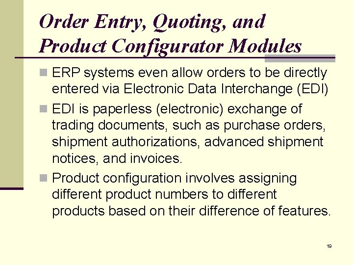 Order Entry, Quoting, and Product Configurator Modules n ERP systems even allow orders to